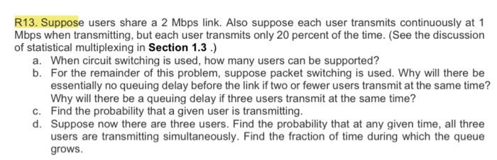 Solved R13. Suppose users share a 2 Mbps link. Also suppose