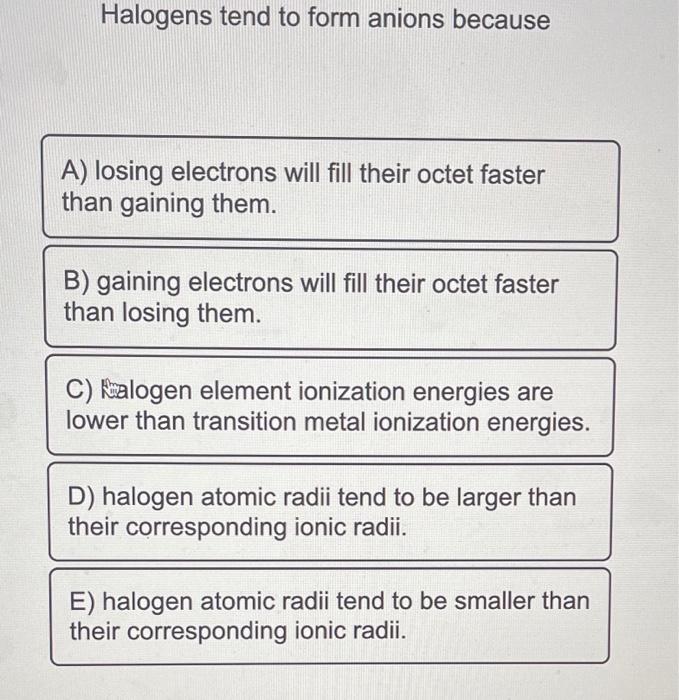 halogens-tend-to-form-anions-because-a-losing-chegg