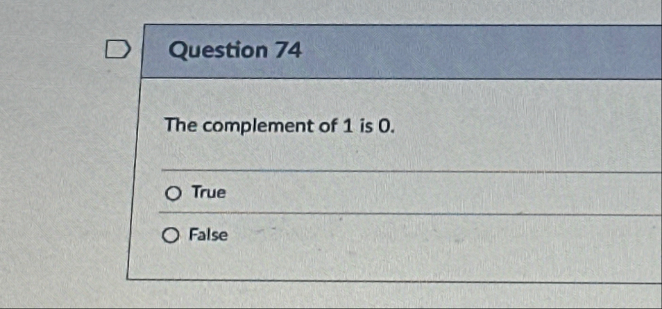 Solved Question 74The complement of 1 ﻿is 0 . ﻿TrueFalse | Chegg.com