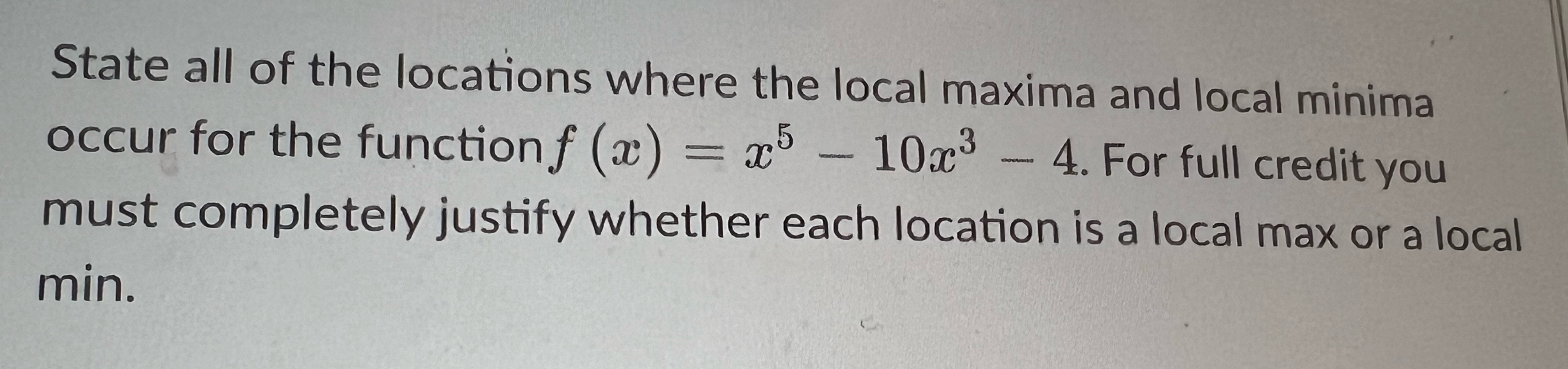Solved State all of the locations where the local maxima and | Chegg.com