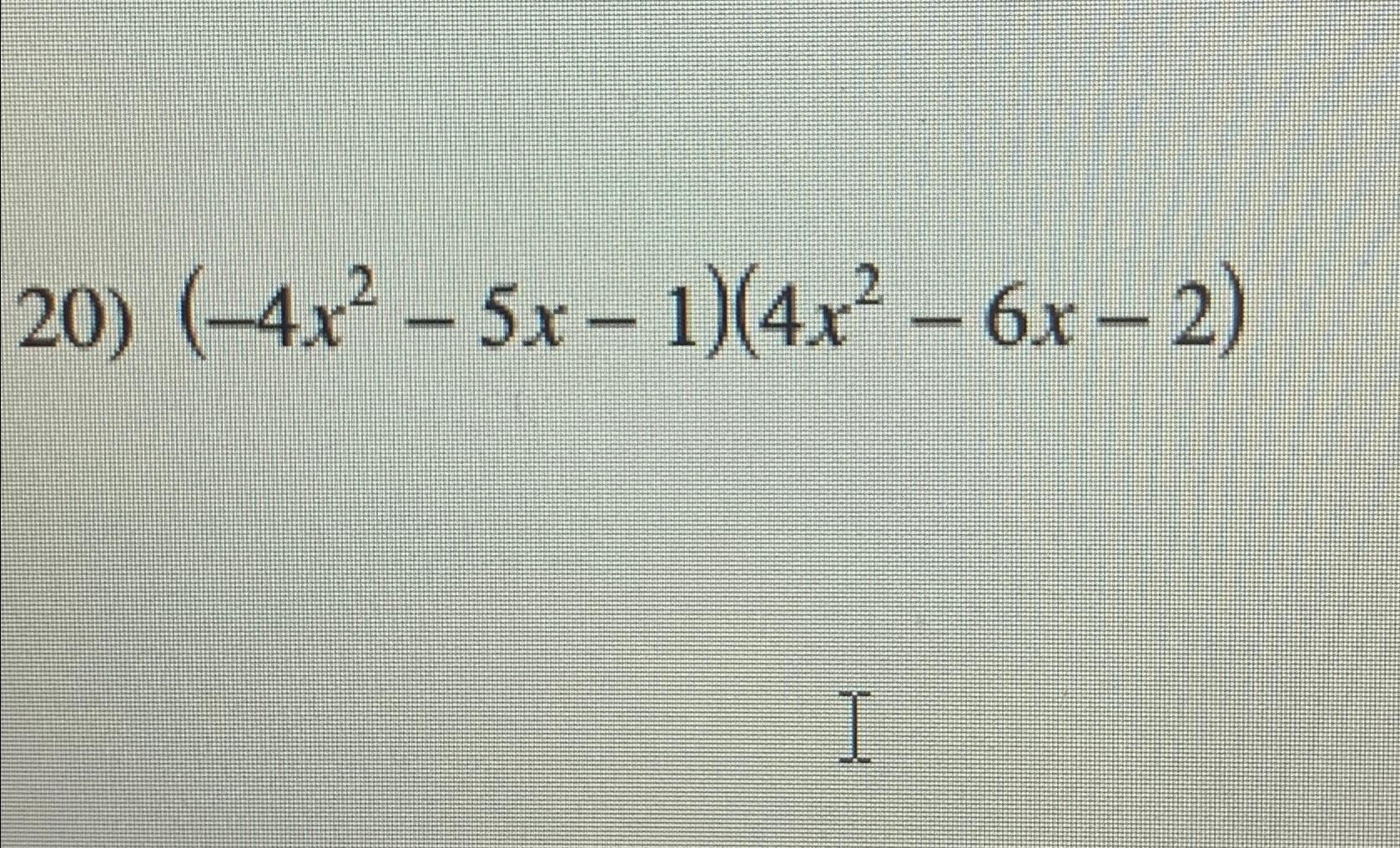 Solved (-4x2-5x-1)(4x2-6x-2) ﻿find the product | Chegg.com