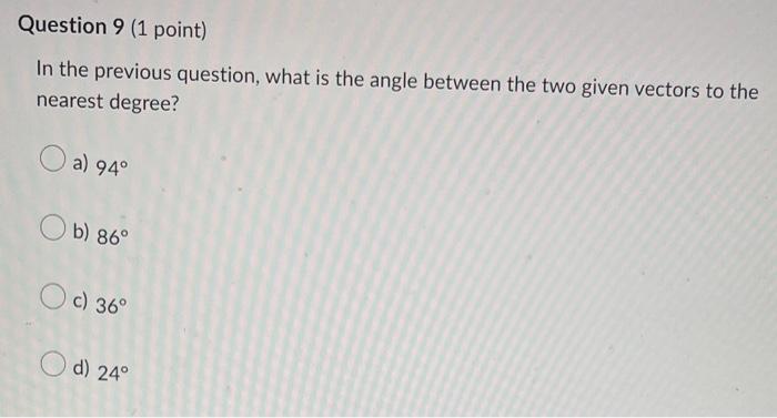 Solved Question 8 (1 point) Saved Given the vectors a = | Chegg.com