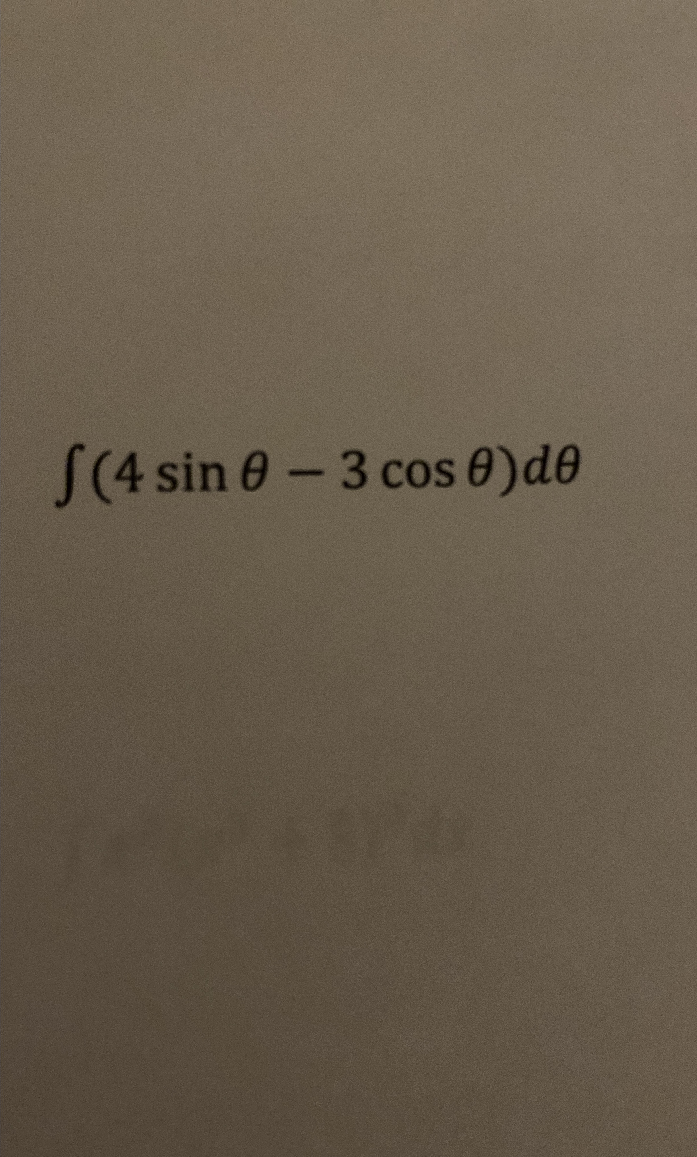 Solved ∫﻿﻿(4sinθ-3cosθ)dθ | Chegg.com
