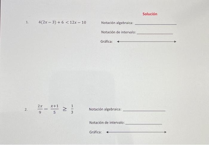 \[ 4(2 x-3)+6<12 x-10 \] Notación algebraica: Notación de intervalo: Gráfica: \[ \frac{2 x}{9}-\frac{x+1}{5} \geq \frac{1}{3}