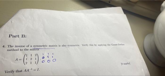 Solved Part B: 4. The inverse of a symmetric matrix is also | Chegg.com