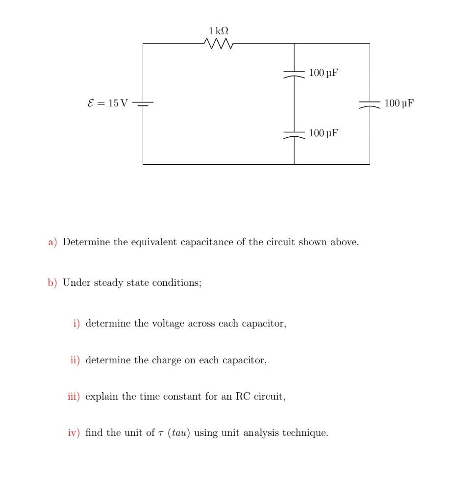 Solved 1kΩ M 100 uF E = 15 V 100 uF 100 uF a) Determine the | Chegg.com
