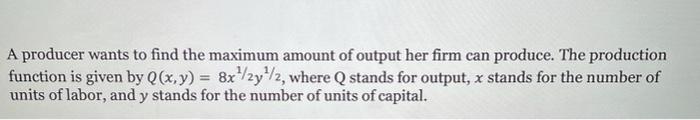 Solved A producer wants to find the maximum amount of output | Chegg.com