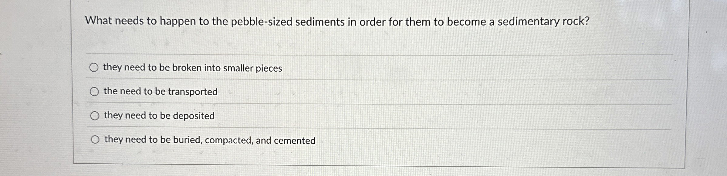 Solved What needs to happen to the pebble-sized sediments in | Chegg.com