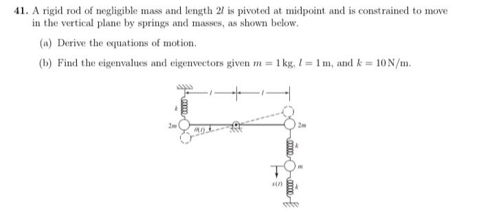 Solved 41. A rigid rod of negligible mass and length 2 is | Chegg.com