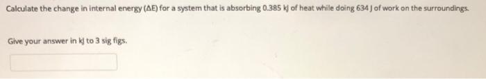 Solved Calculate the change in internal energy (AE) for a | Chegg.com