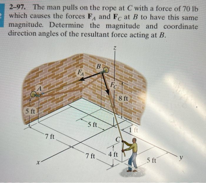 Solved 2-97. The man pulls on the rope at C with a force of | Chegg.com