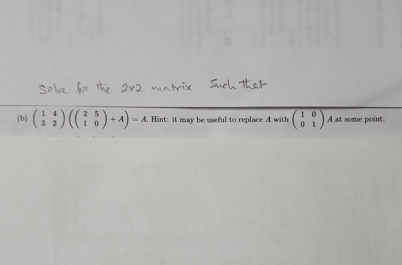 Solved Solve For The 2×2 Matrix Such Thet (b) | Chegg.com