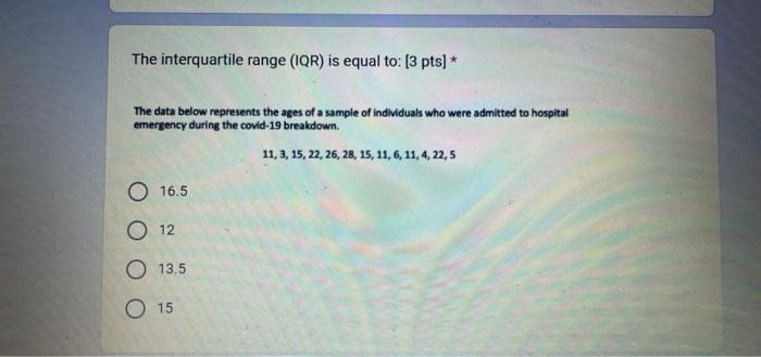 Solved The interquartile range (IQR) is equal to: [3 pts] * | Chegg.com