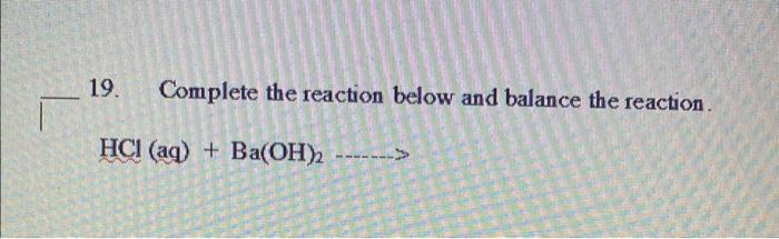 Solved 19. Complete The Reaction Below And Balance The | Chegg.com