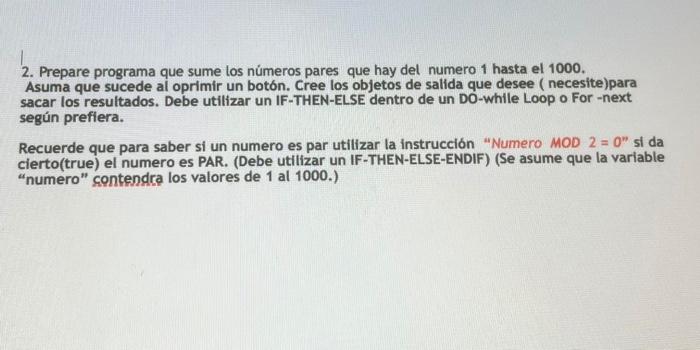 2. Prepare programa que sume los números pares que hay del numero 1 hasta el 1000 , Asuma que sucede al oprimir un botón. Cre