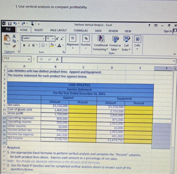 1. Use vertical analysis to compare profitability.
1 Lake Athlotics sells two distinct product lines: Acparel and Equipmene.
