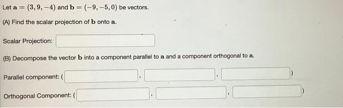 Solved Let a=(3,9,−4) and b=(−9,−5,0) be vectors. (A) Find | Chegg.com