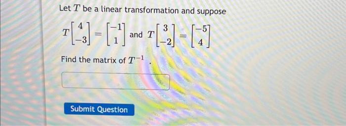 Solved Let T be a linear transformation and suppose | Chegg.com