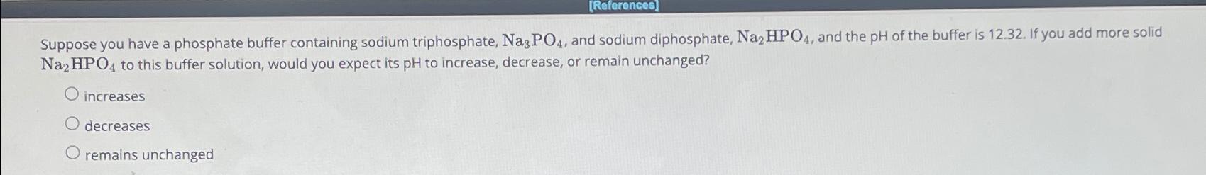 Solved Suppose you have a phosphate buffer containing sodium | Chegg.com