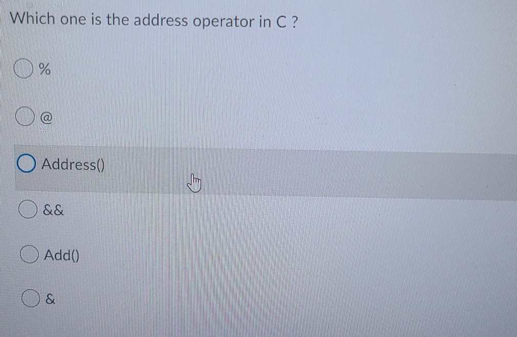 Solved Which one is the address operator in C? % O Address() | Chegg.com