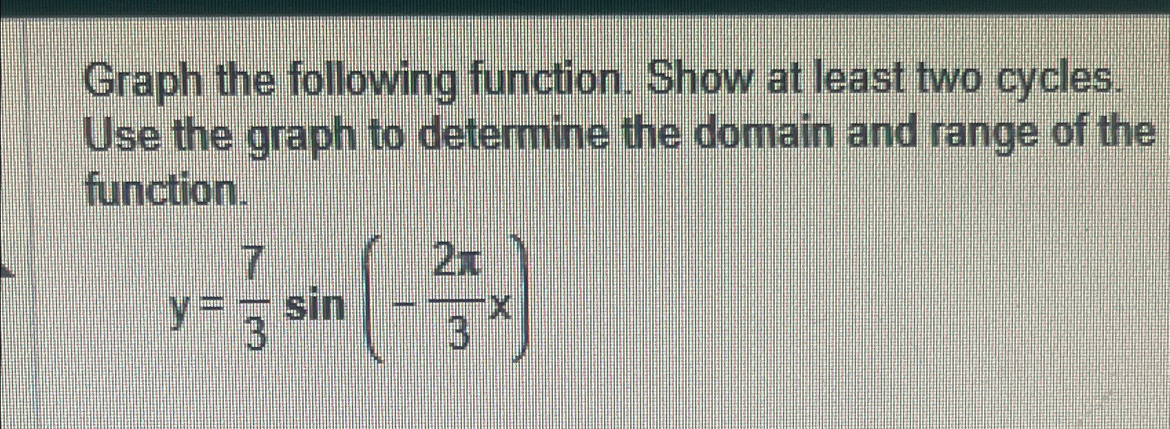 Solved Graph the following function. Show at least two | Chegg.com