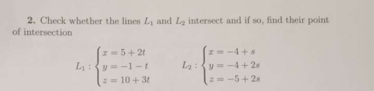 Solved Check whether the lines L1 ﻿and L2 ﻿intersect and if | Chegg.com