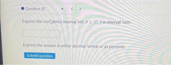 Solved Express the confsence interval 505.9±37.9 in interval | Chegg.com