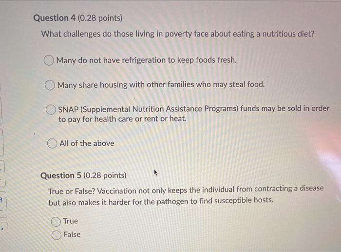 Question 4 (0.28 points) What challenges do those living in poverty face about eating a nutritious diet? O Many do not have r