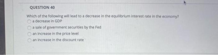 Solved QUESTION 40 Which of the following will lead to a | Chegg.com