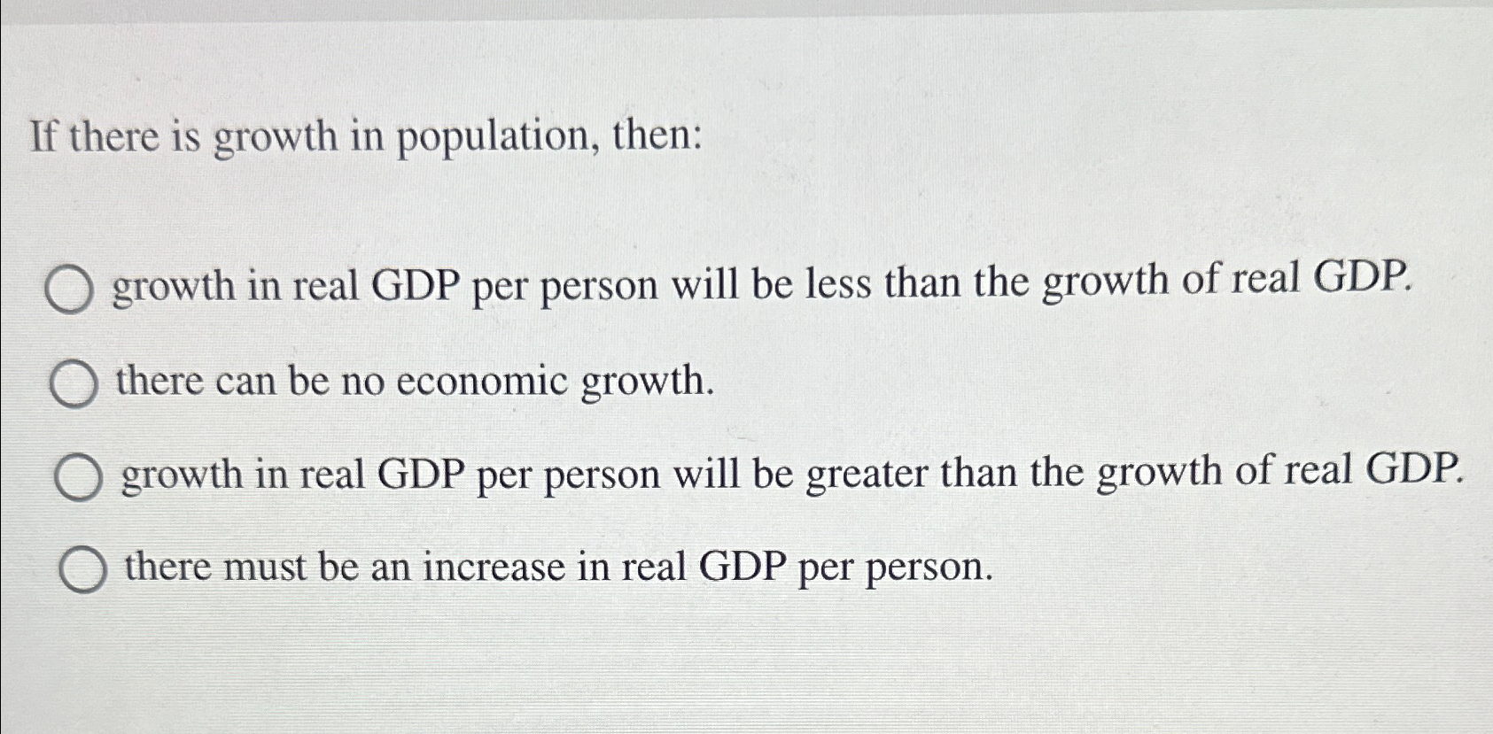 Solved If there is growth in population, then:growth in real | Chegg.com