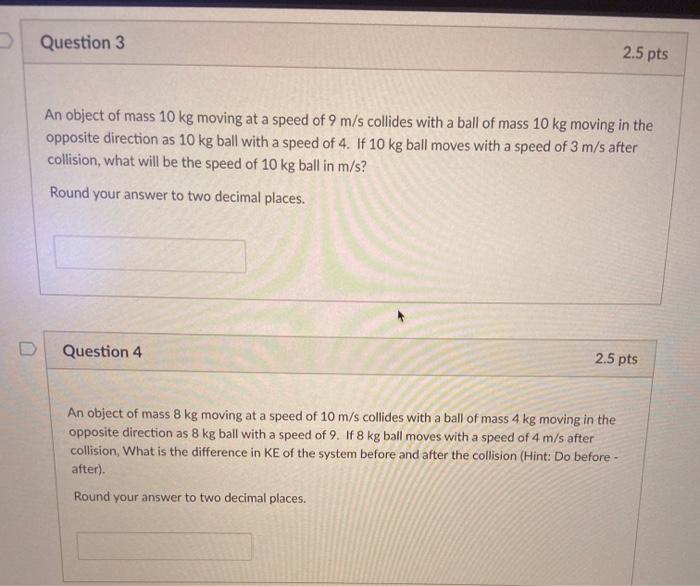 Solved Question 3 2.5 pts An object of mass 10 kg moving at | Chegg.com