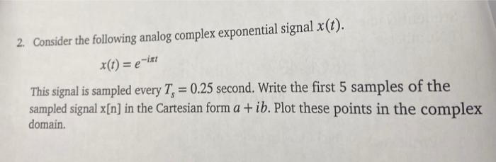 Solved 2. Consider the following analog complex exponential | Chegg.com