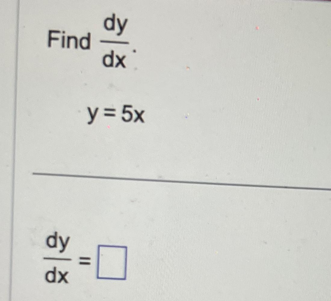 Solved Find dydxy=5xdydx= | Chegg.com