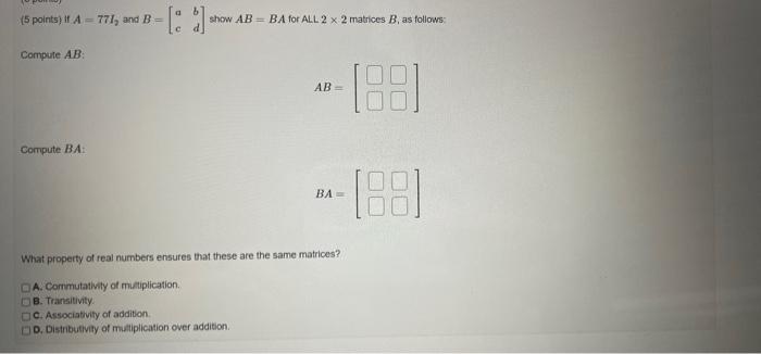 Solved (5 Points) A = 771, And B- [ Show AB-BA For ALL 2 X 2 | Chegg.com