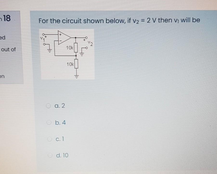Solved 18 For the circuit shown below, if V2 = 2 V then vi | Chegg.com