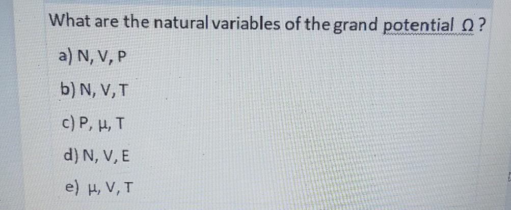 Solved What are the natural variables of the grand potential | Chegg.com