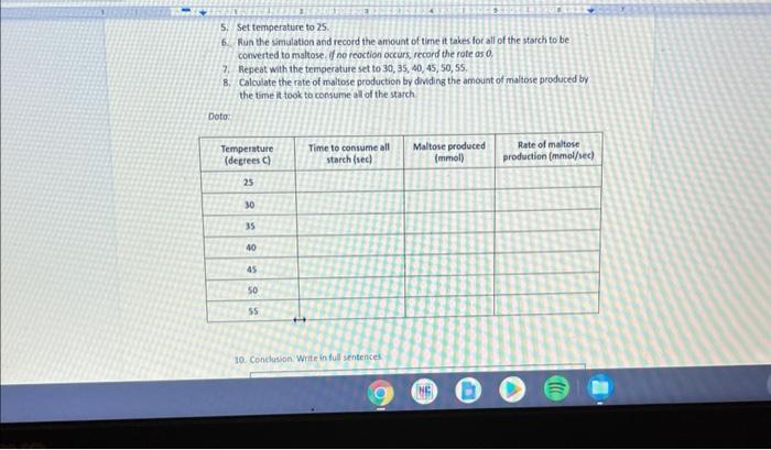 5. Set temperature to 25 .
6. Fien the simulation and record the amount of time it takes for all of the starch to be converte