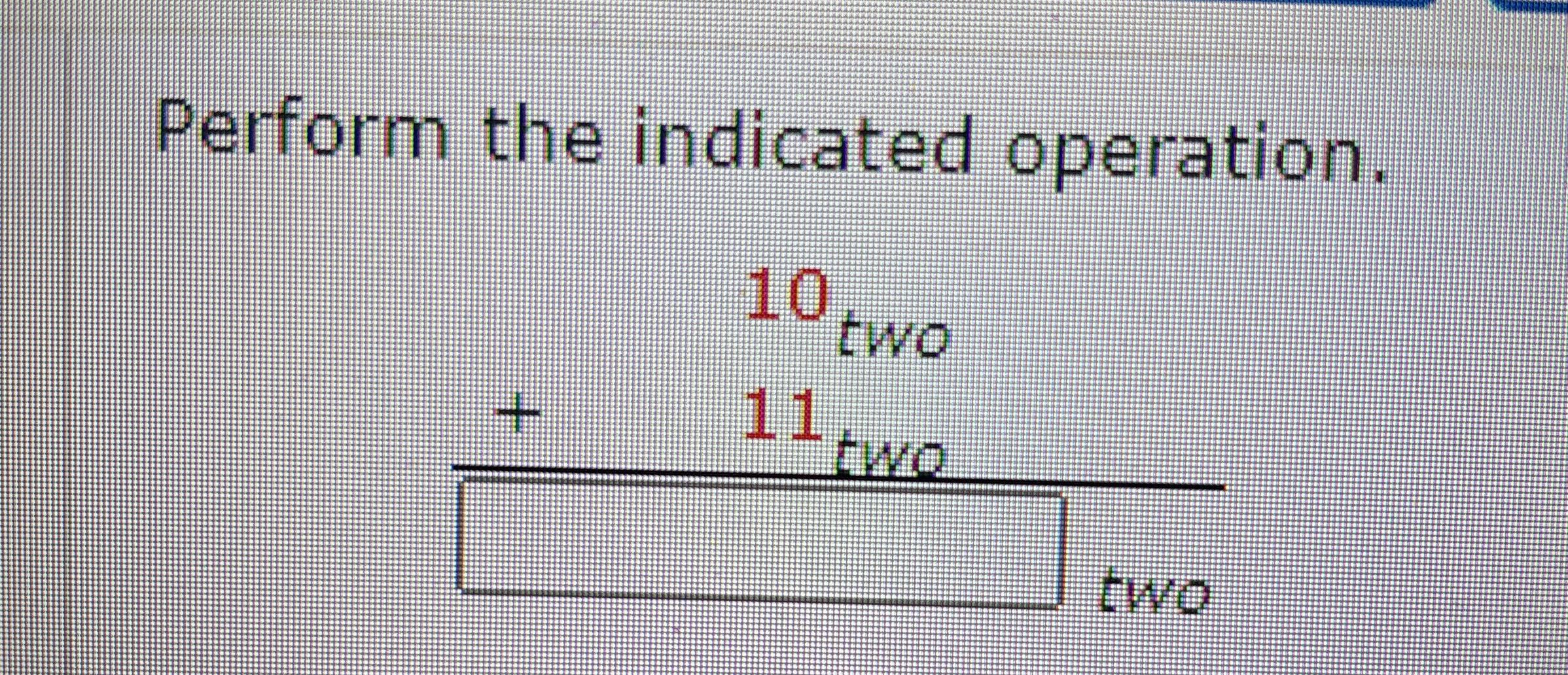 Solved Perform the indicated operation.10 ﻿two +11two | Chegg.com