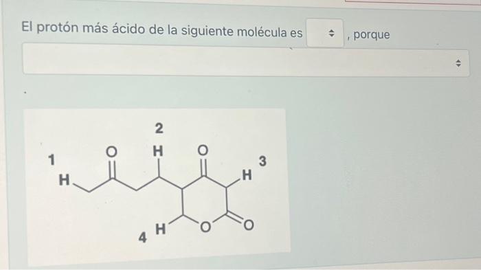 El protón más ácido de la siguiente molécula es porque