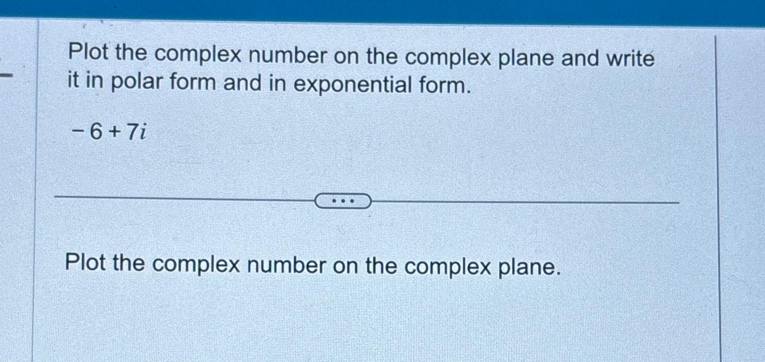 Solved Plot the complex number on the complex plane and | Chegg.com