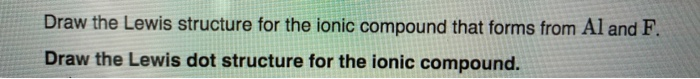 Solved Draw the Lewis structure for the ionic compound that | Chegg.com