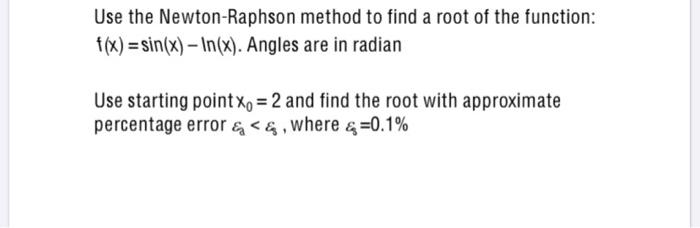 Solved Use the Newton-Raphson method to find a root of the | Chegg.com