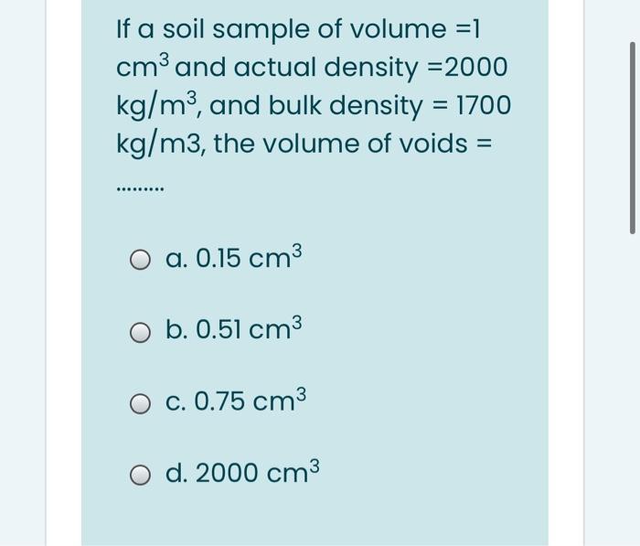 Solved If a soil sample of volume =1 cm3 and actual density | Chegg.com
