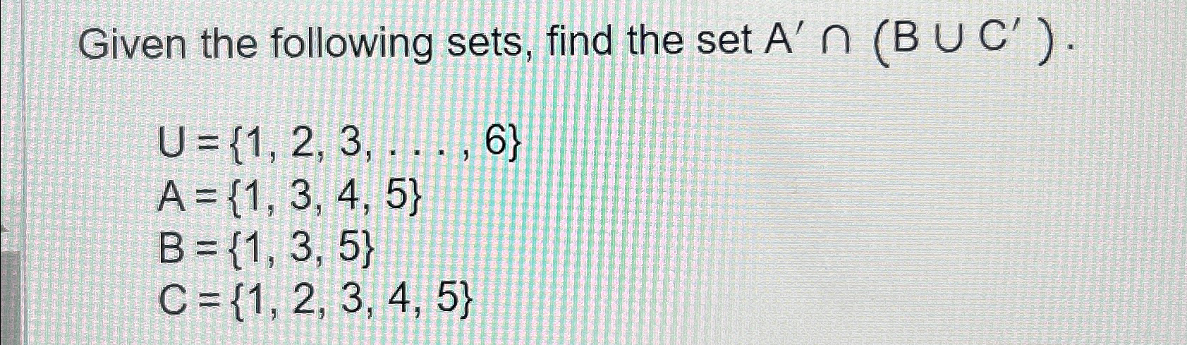 Solved Given The Following Sets, Find The Set | Chegg.com