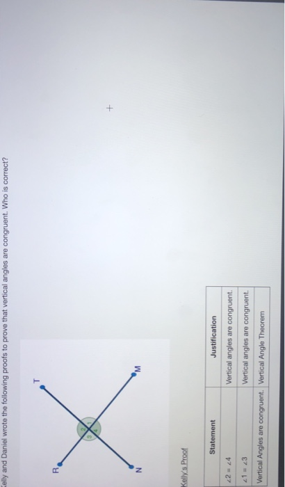 Kelly and daniel wrote the following proofs to prove that vertical angles are congruent. who is correct? kellys proof statem