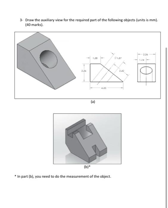 Solved 3- Draw the auxiliary view for the required part of | Chegg.com