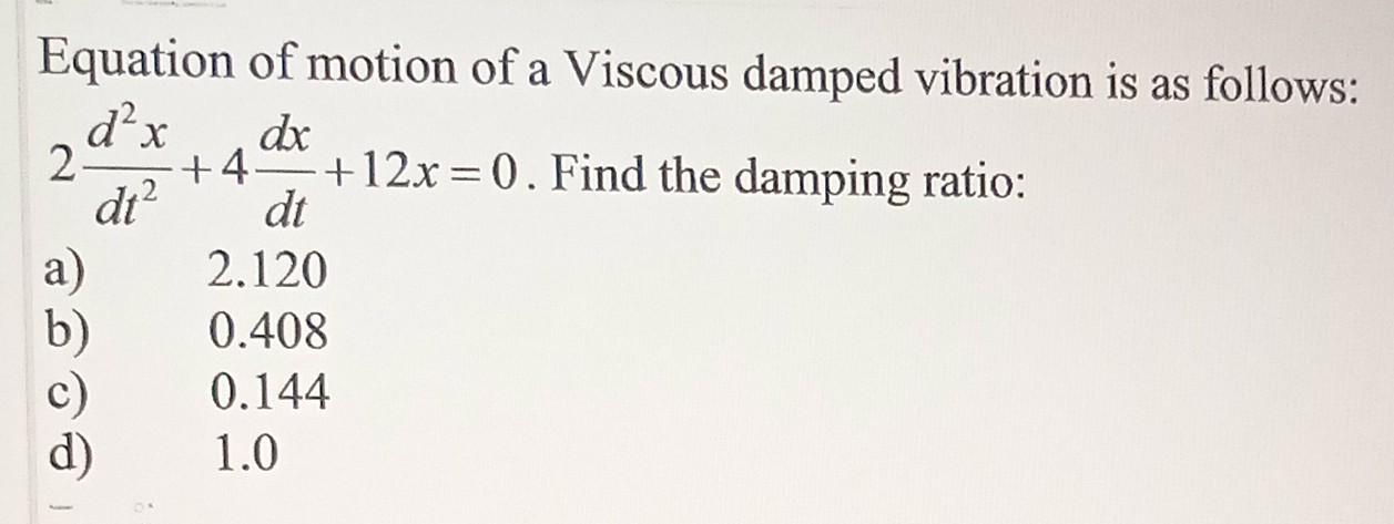 Solved Equation of motion of a Viscous damped vibration is | Chegg.com
