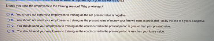 Solved answer is 0587 Should you send the employees to the | Chegg.com