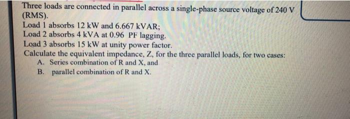 Solved Three loads are connected in parallel across a | Chegg.com
