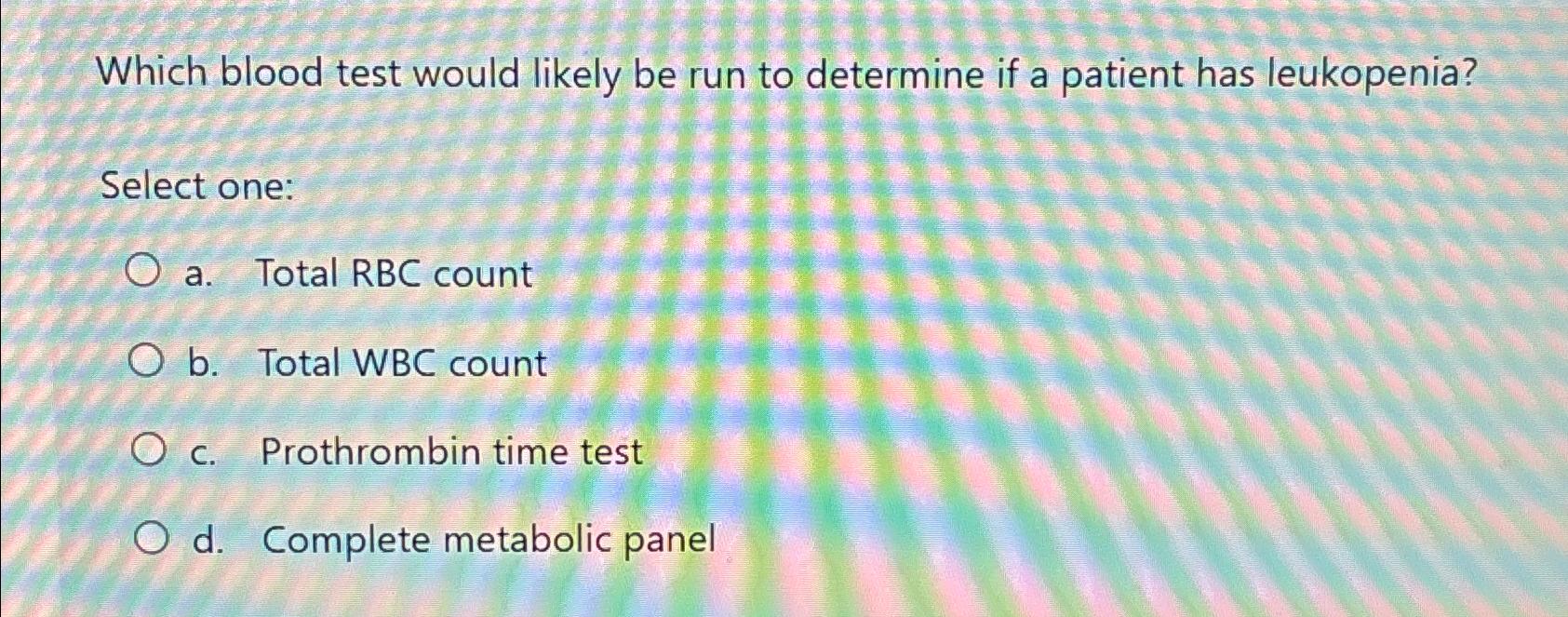 Solved Which blood test would likely be run to determine if | Chegg.com